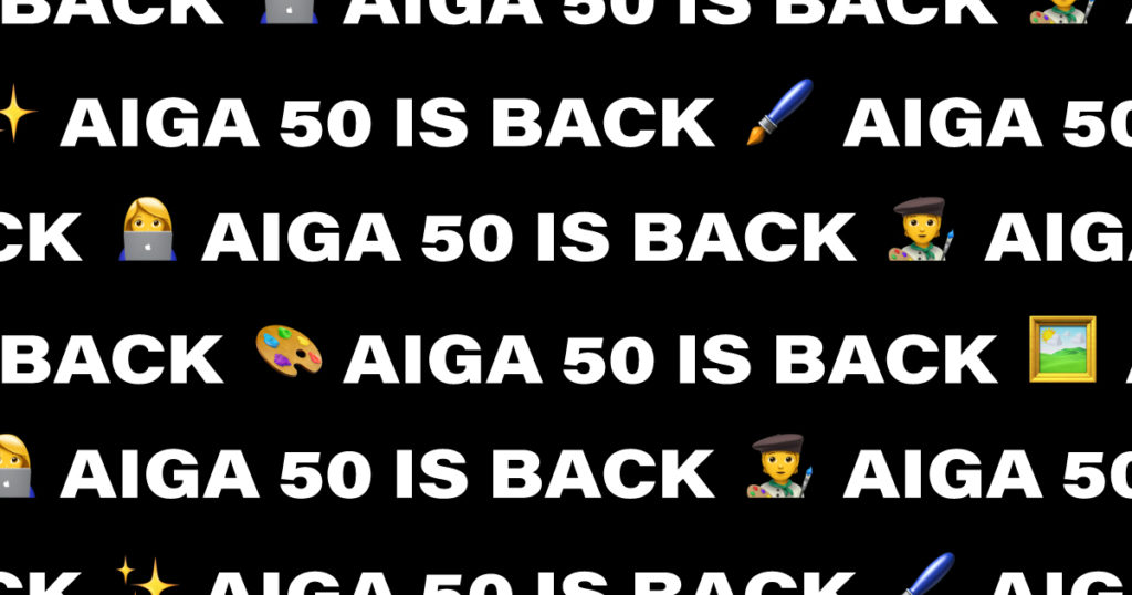 The words "AIGA 50 is Back" are repeated on a black background. Emojis of technologists, artists, paint brushes sparkles, and pictures, are spread out in between the words.