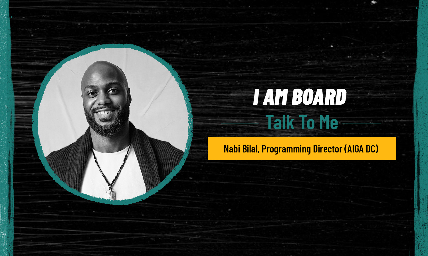 I AM BOARD | Meet Nabi Bilal, Programming Director | AIGA Washington, DC